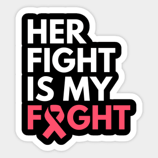 Her Fight Is My Fight Breast Cancer Awareness Month Sticker